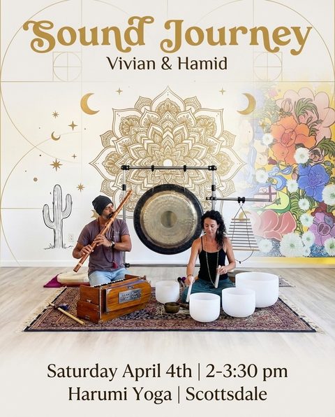 Flier: Sound Journey, Vivian and Hamid, Saturday April 4th, 2 to 3:30 pm, Harumi Yoga, Scottsdale