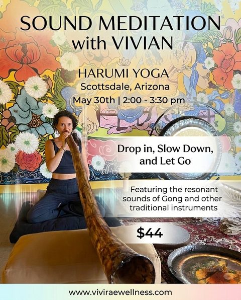 Flier: Sound Meditation with Vivian, Harumi Yoga, Scottsdale, Arizona, May 30th, 2:00 to 3:30 pm, $44